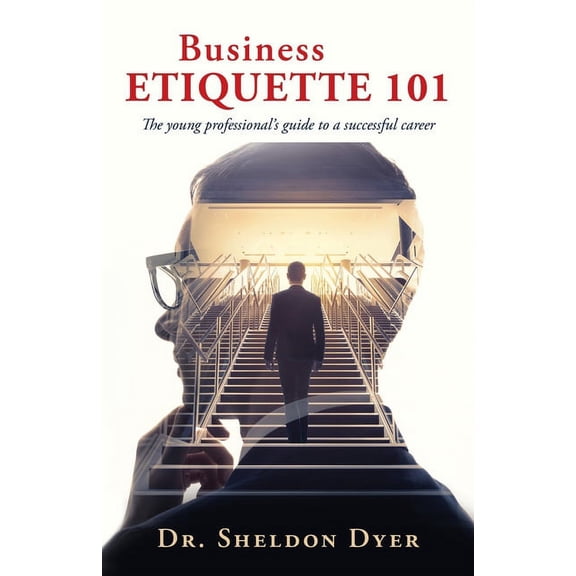 Business Etiquette 101: The young professional's guide to a successful career, (Paperback)