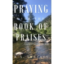 Praying with the Bible Praying with the Books of Praises: Growing in Prayer with God's Word, Book 4, (Hardcover)