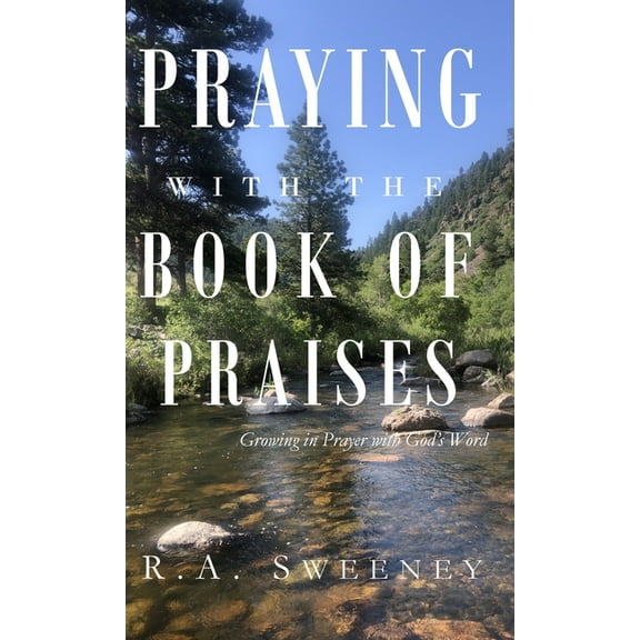 Praying with the Bible Praying with the Books of Praises: Growing in Prayer with God's Word, Book 4, (Hardcover)