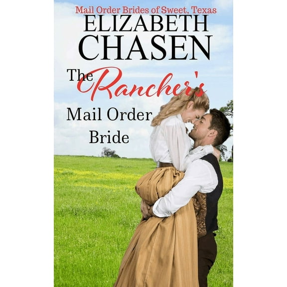 The Rancher's Mail-Order Bride (Paperback) by Elizabeth Chasen