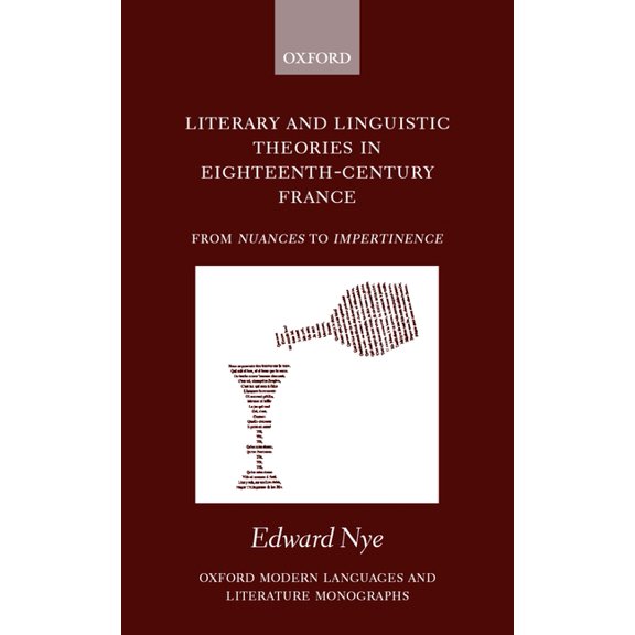 Oxford Modern Languages & Literature Mon Literary and Linguistic Theories in Eighteenth-Century France: From Nuances to Impertinence, (Hardcover)