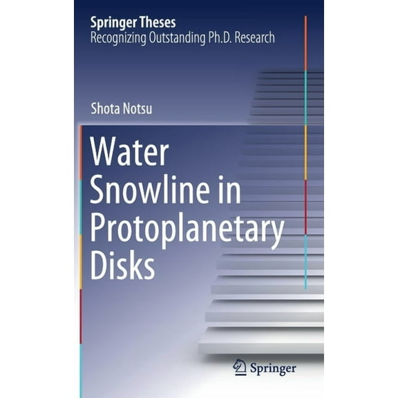 Springer Theses Water Snowline in Protoplanetary Disks, (Hardcover)