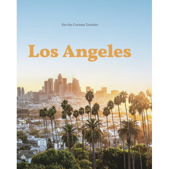 Los Angeles: For the Curious Traveler, (Hardcover)