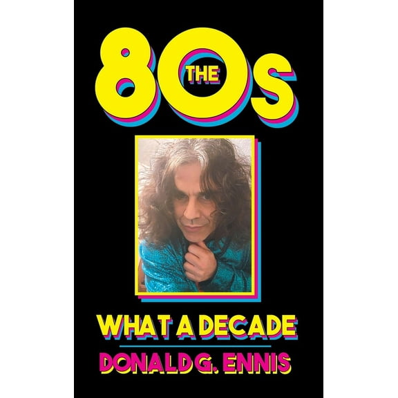 The 80s: What a Decade