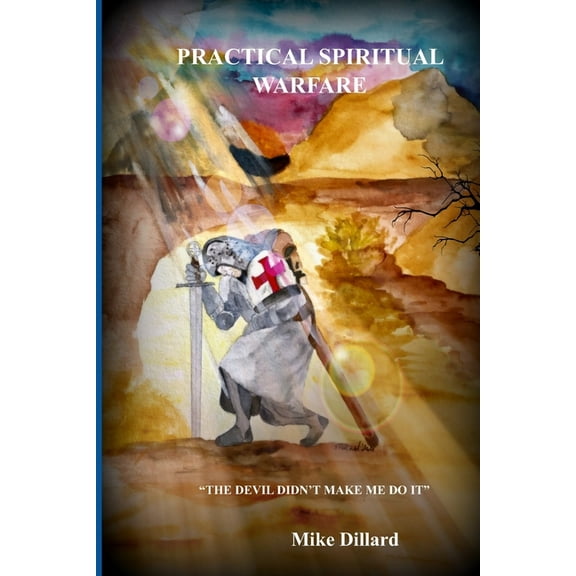 Practical Spiritual Warfare: The Devil didn't make me do it., (Paperback)