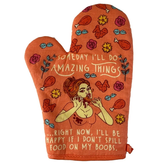 Someday I'll Do Amazing Things Right Now I'll Be Happy If I Don't Spill Food On My Boobs Kitchen Glove