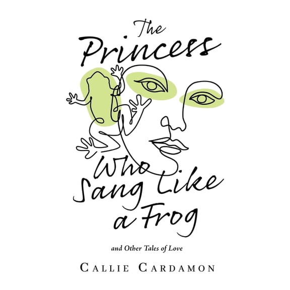 The Princess Who Sang Like a Frog and Other Tales of Love, (Paperback)