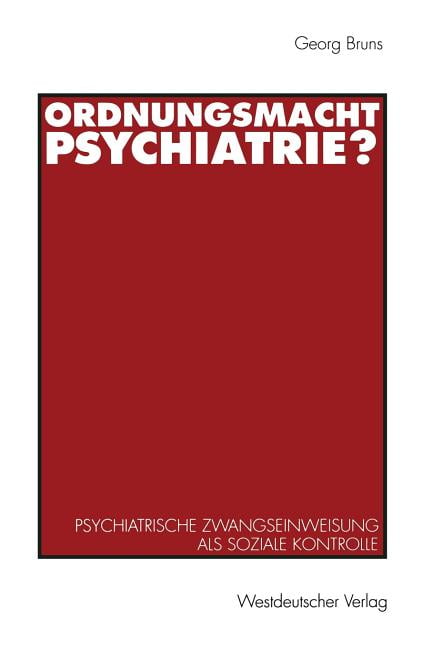 Ordnungsmacht Psychiatrie?: Psychiatrische Zwangseinweisung ALS Soziale