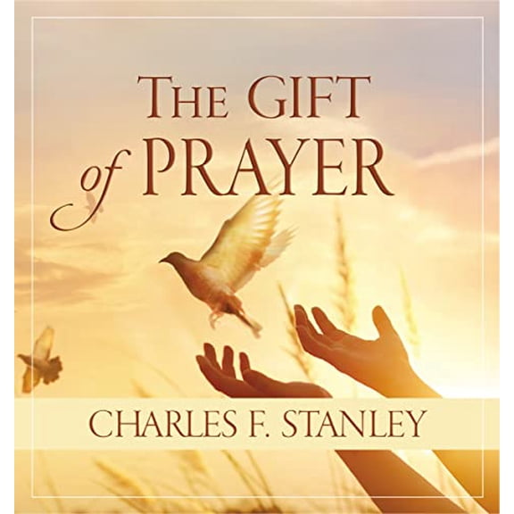 Pre-Owned The Gift of Prayer: Discover a Deeper Relationship with God, 9781400215775, 1400215773, Hardcover,