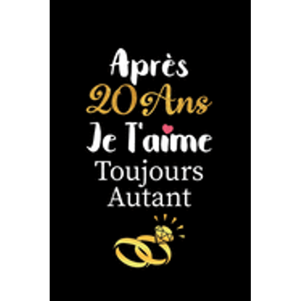 Apres Ans Je T Aime Toujours Autant Carnet De Note Idee Valentin Cadeau Amour Et Cadeau Romantique Pour Lui Copain Ami Partenaire Ou Mari Cadeaux Amoureux Saint Valentin Mariage Anniversaire Homm