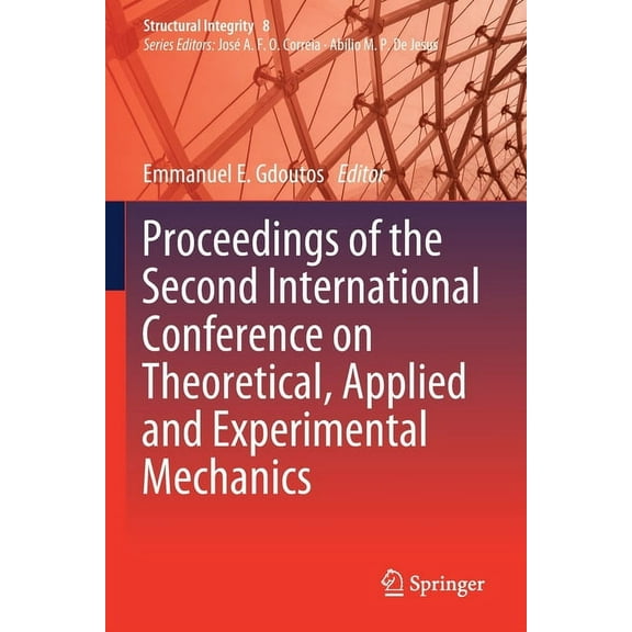 Structural Integrity Proceedings of the Second International Conference on Theoretical, Applied and Experimental Mechanics, Book 8, (Paperback)
