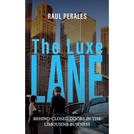 The Luxe Lane: Behind Closed Doors in the Limousine Business, (Paperback)