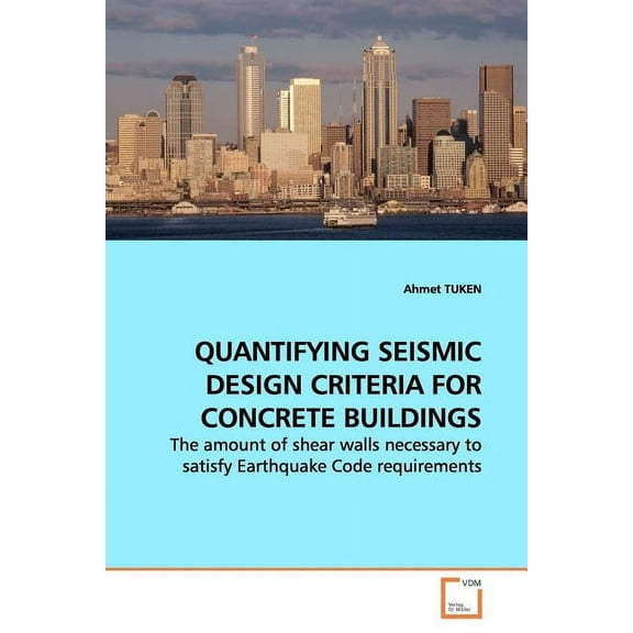 Quantifying Seismic Design Criteria for Concrete Buildings (Paperback)