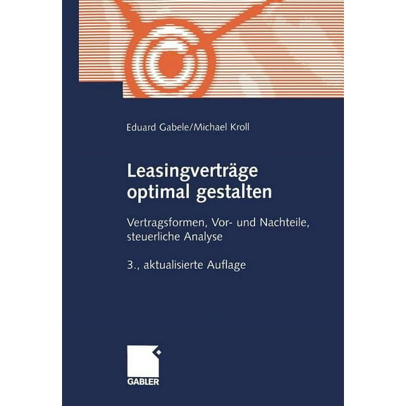 LeasingvertrÃ¤ge Optimal Gestalten: Vertragsformen, Vor- Und Nachteile, Steuerliche Analyse, (Paperback)