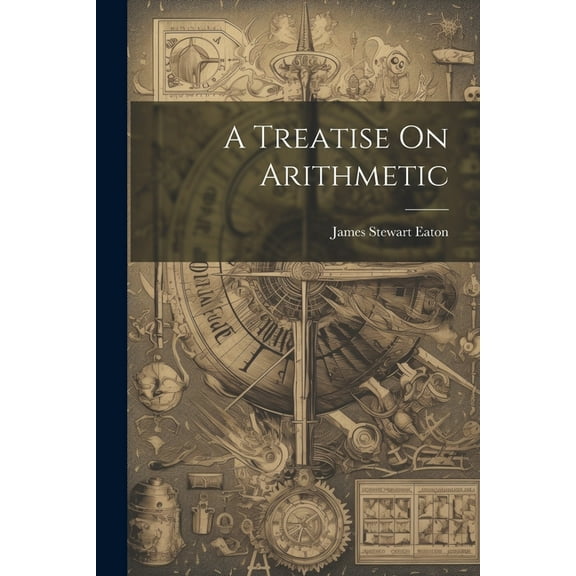 A Treatise On Arithmetic, (Paperback)