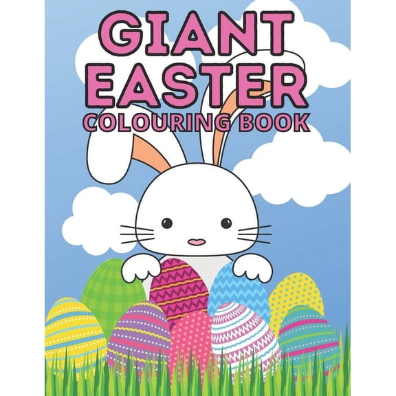 Giant Easter Colouring Book: 100 Beautiful Pictures Full of Easter Bunnies Eggs Chicks Flowers and More Perfect Basket S, (Paperback)