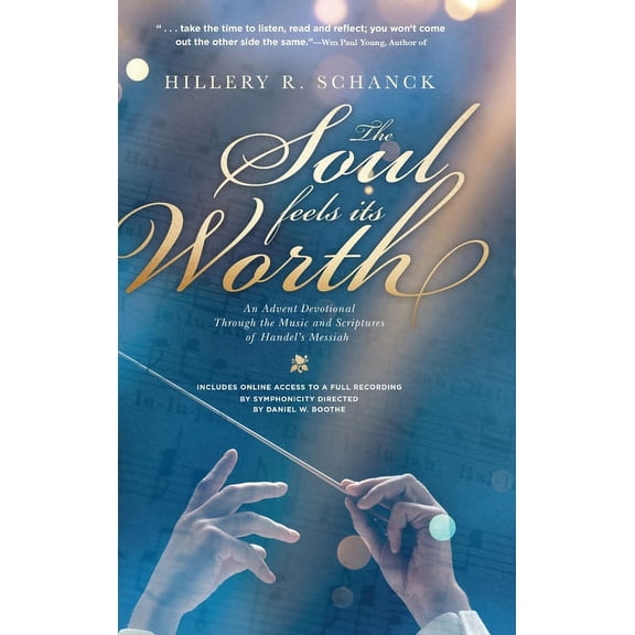 The Soul Feels its Worth: An Advent Devotional Through the Music and Scriptures of Handel's Messiah, (Hardcover)