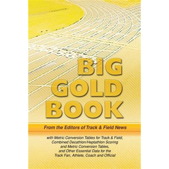 Pre-Owned Track & Field News' Big Gold Book: Metric Conversion Tables for Track & Field, Combined Decathlon/Heptathlon Scoring and Metric Conversion Tables, and