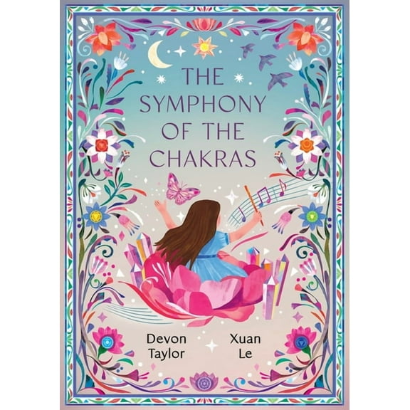 The Symphony of the Chakras: A Child's Journey of Mindfulness, Emotions, and Spiritual Harmony, (Paperback)