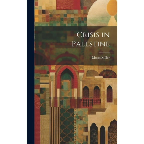 Crisis in Palestine, (Hardcover)