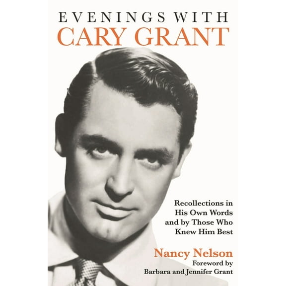 Applause Books Evenings with Cary Grant: Recollections in His Own Words and by Those Who Knew Him Best, (Paperback)