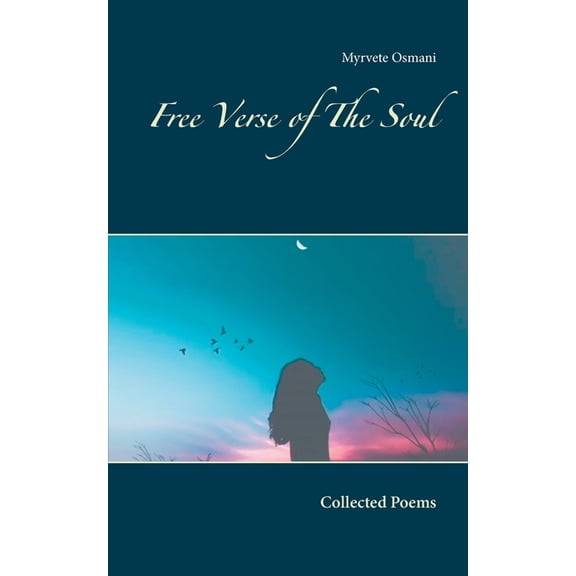 Free Verse of The Soul: Collected Poems, (Paperback)
