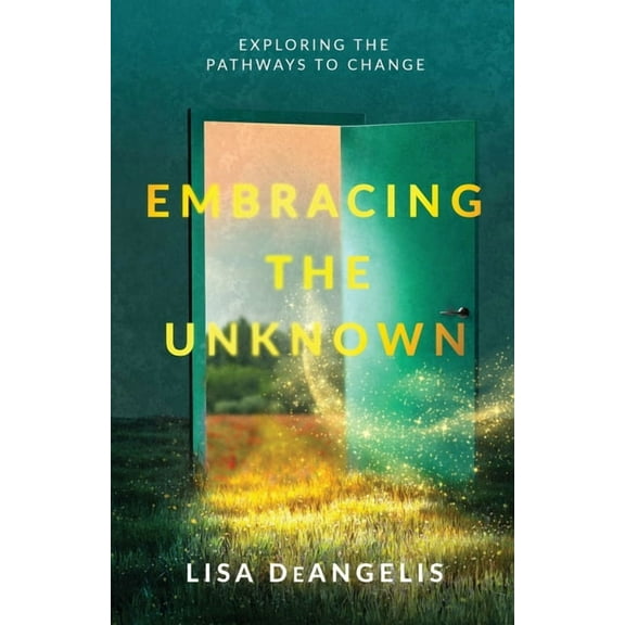 Embracing the Unknown: Exploring the Pathways to Change, (Paperback)