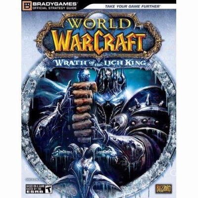 Pre-Owned World of Warcraft: Wrath of the Lich King Official StrategyGuide (Bradygames Official Stragey Guide) (Paperback) 0744010217 9780744010213