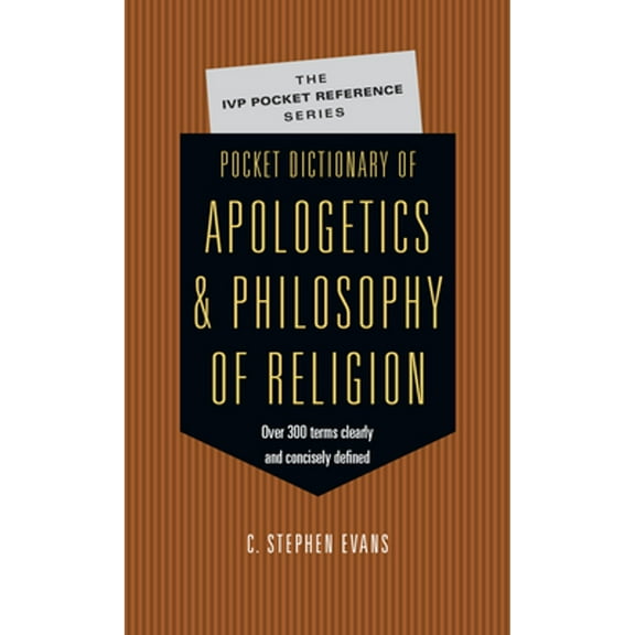 Pre-Owned Pocket Dictionary of Apologetics & Philosophy of Religion: 300 Terms Thinkers Clearly Concisely Defined (Paperback) 0830814655 9780830814657