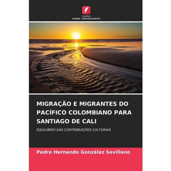 MigraÃ§Ã£o E Migrantes Do PacÃ­fico Colombiano Para Santiago de Cali, (Paperback)