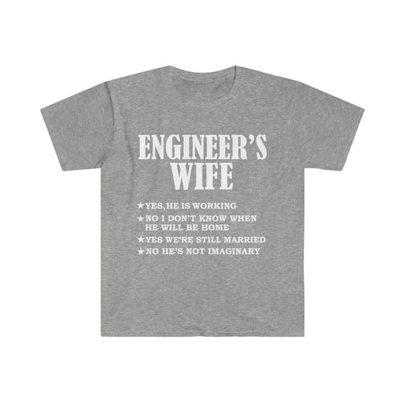 Engineer's Wife Yes He's Working and Not Imaginary Unisex T-shirt S-3XL