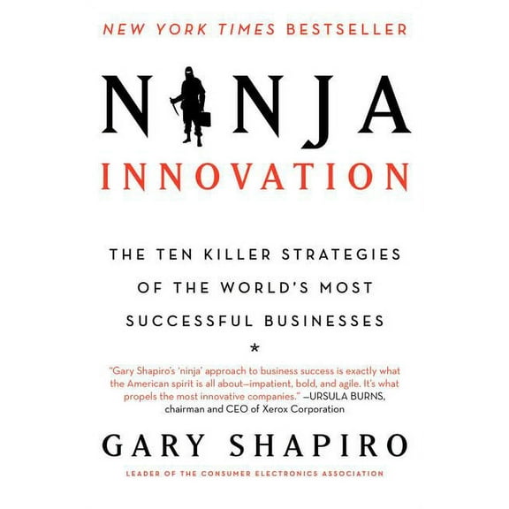 Ninja Innovation: The Ten Killer Strategies of the World's Most Successful Businesses, (Paperback)