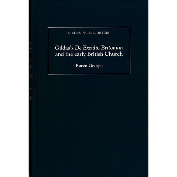 Studies in Celtic History Gildas's de Excidio Britonum and the Early British Church, Book 26, (Hardcover)