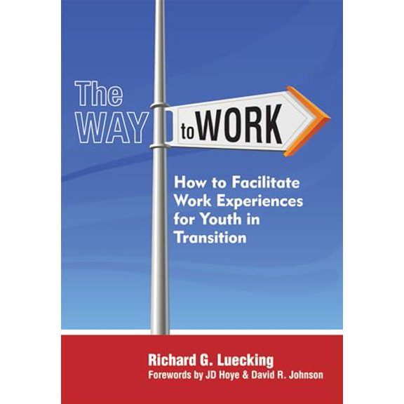 Pre-Owned The Way to Work: How to Facilitate Work Experiences for Youth in Transition (Paperback) 1557668981 9781557668981