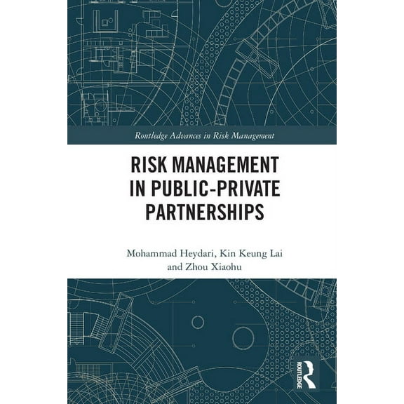 Routledge Advances in Risk Management Risk Management in Public-Private Partnerships, (Paperback)