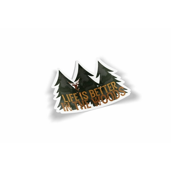 Life is Better in the Woods Waterproof Sticker
