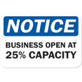 thumbnail image 1 of SignMission A-1218-25463 Public Safety Sign - Notice Business Open At 25 Percent Capacity, 1 of 1