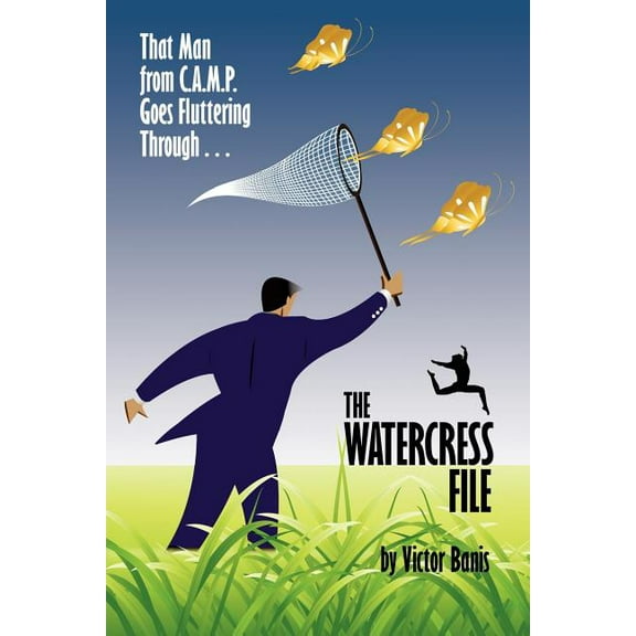 The Watercress File: Being the Further Adventures of That Man from C.A.M.P., (Paperback)