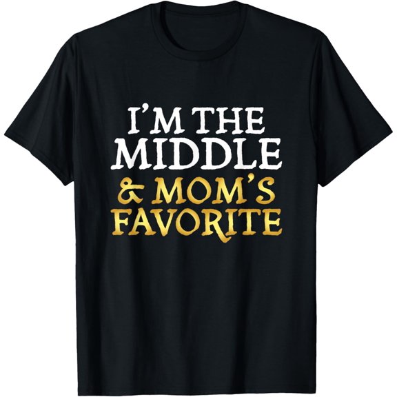 I'm The Middle and Mom's Favorite - Funny Sibling T-Shirt