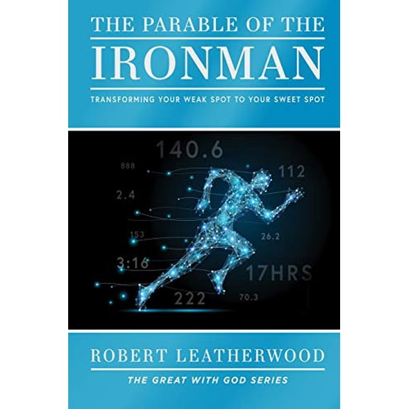 Pre-Owned The Parable of the Ironman: Transforming your Weak Spot to your Sweet Spot (The Great with God series), 9781732550100, 1732550107, Paperback,