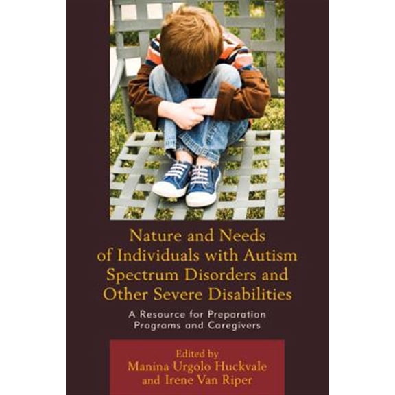 Pre-Owned Nature and Needs of Individuals with Autism Spectrum Disorders and Other Severe Disabilities: A Resource for Preparation, (Paperback)