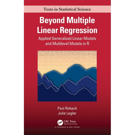 Chapman & Hall/CRC Texts in Statistical Beyond Multiple Linear Regression: Applied Generalized Linear Models And Multilevel Models in R, (Paperback)
