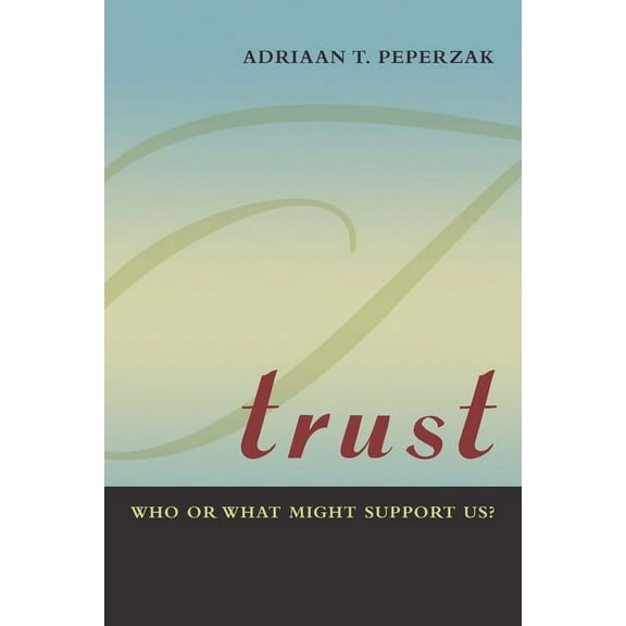 Trust: Who or What Might Support Us? (Hardcover)