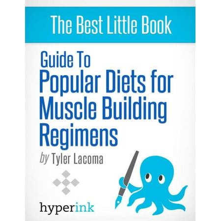 Guide To Popular Diets For Muscle Building Regimens (Fitness, Bodybuilding, Performance) - (Best Training Regimen For Building Muscle)