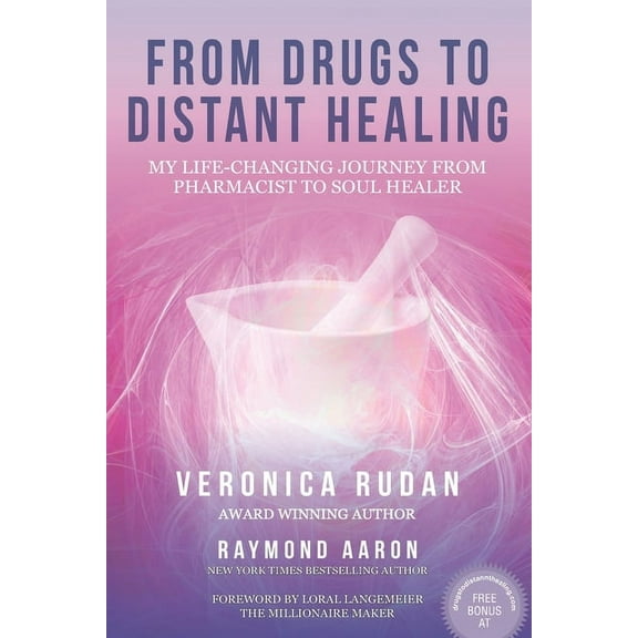 From Drugs to Distant Healing: My Life-Changing Journey From Pharmacist to Soul Healer (Paperback)