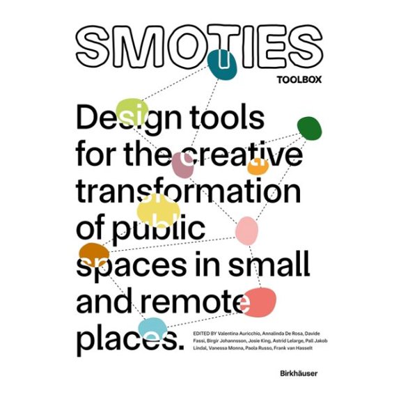 Pre-Owned Smoties Toolbox: Design Tools for the Creative Transformation of Public Spaces in Small and Remote Places, (Paperback)