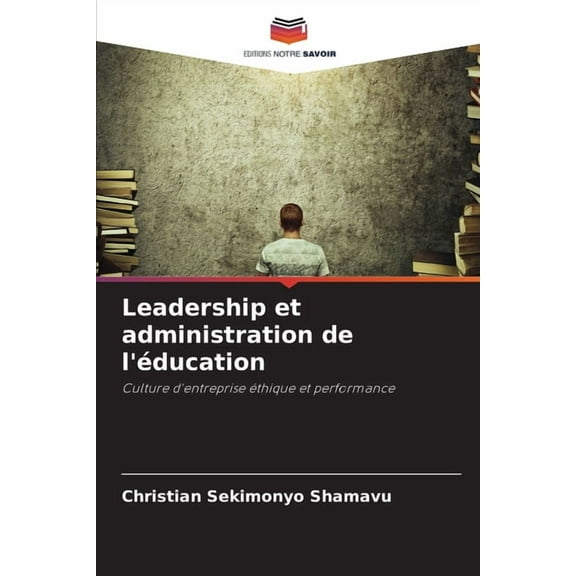 Leadership et administration de l'éducation, (Paperback)