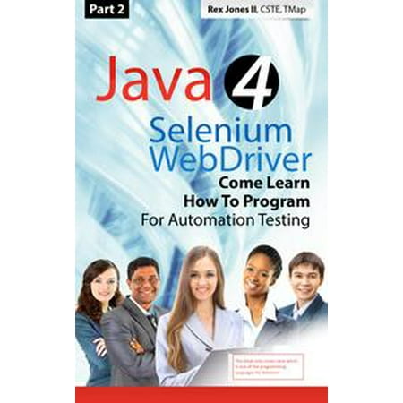 (Part 2) Java 4 Selenium WebDriver: Come Learn How To Program For Automation Testing -