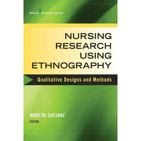 Nursing Research Using Ethnography: Qualitative Designs and Methods in Nursing, (Paperback)