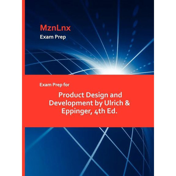 Exam Prep for Product Design and Development by Ulrich & Eppinger, 4th Ed., (Paperback)